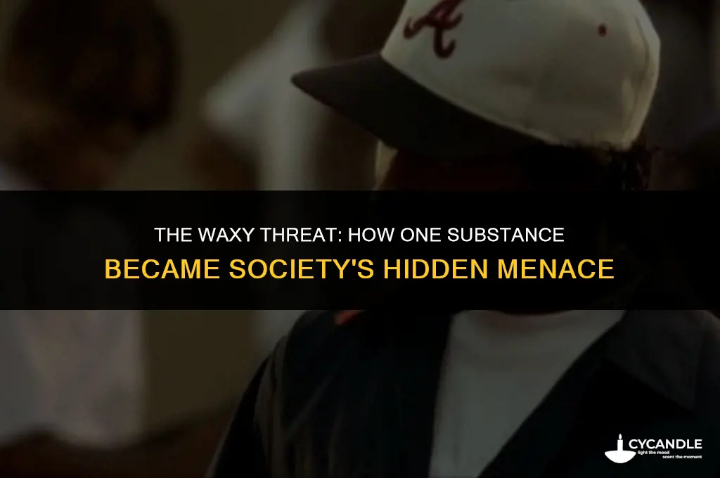 a-wax menace to society