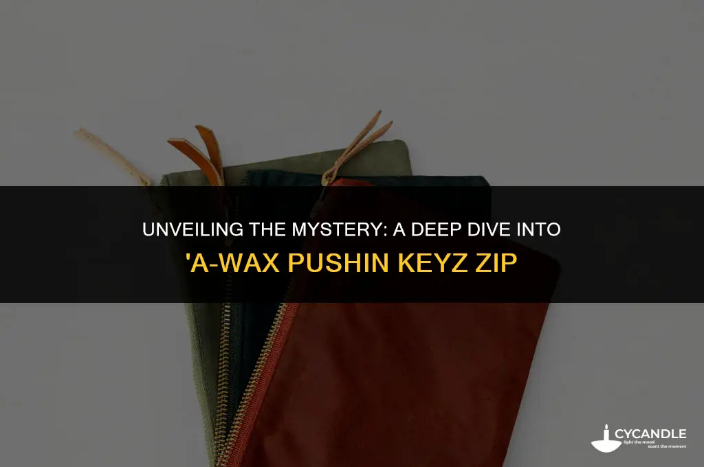 a-wax pushin keyz zip