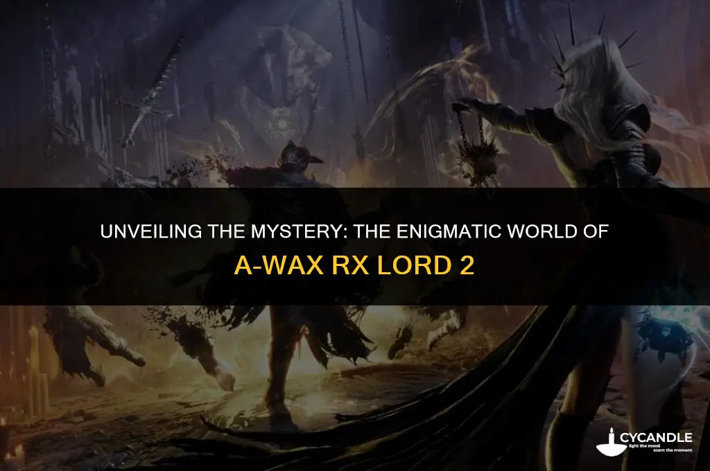 a-wax rx lord 2