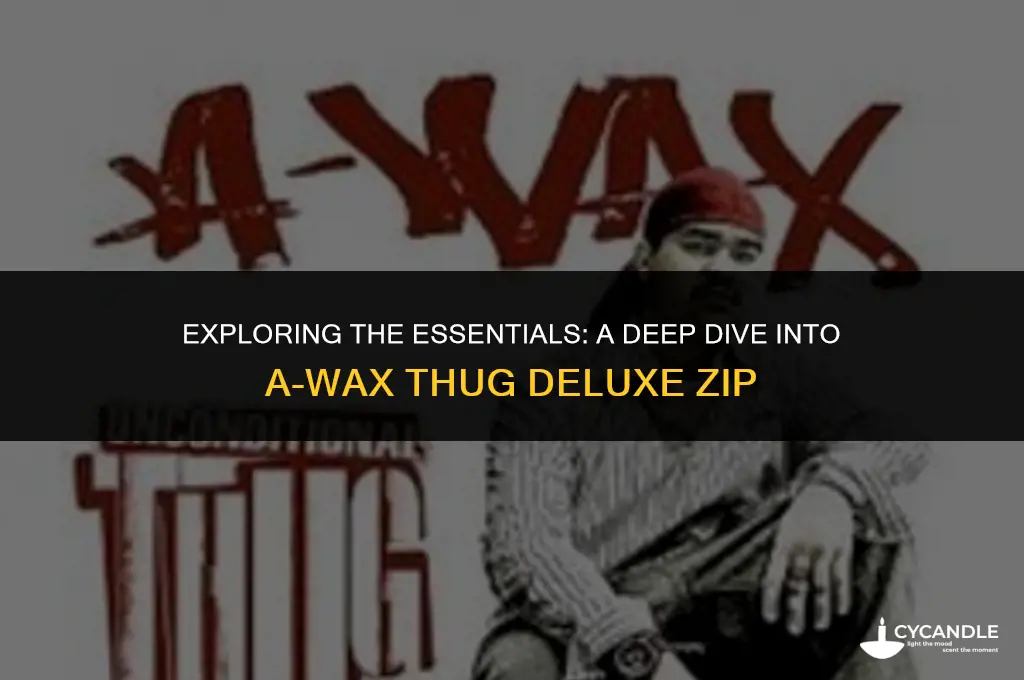 a-wax thug deluxe zip