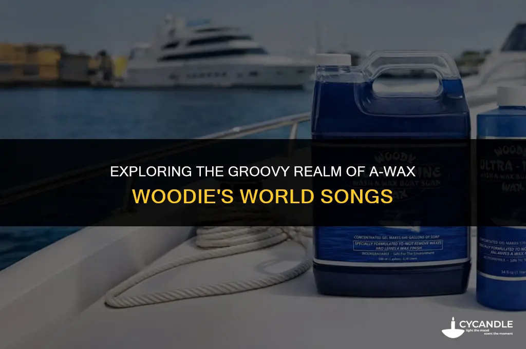 a-wax woodie world songs
