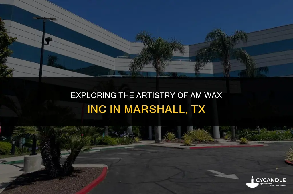 am wax inc marshall tx