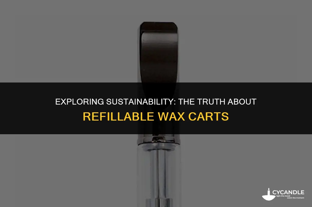 are all wax carts refillable