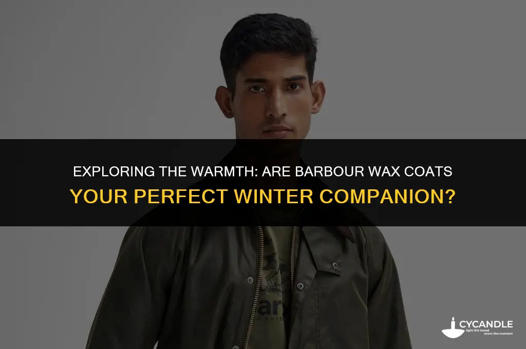 are barbour wax coats warm