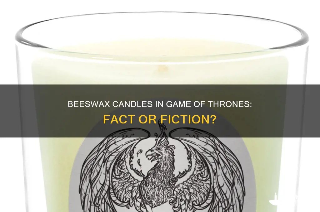 are beeswax candles are used on game of thrones