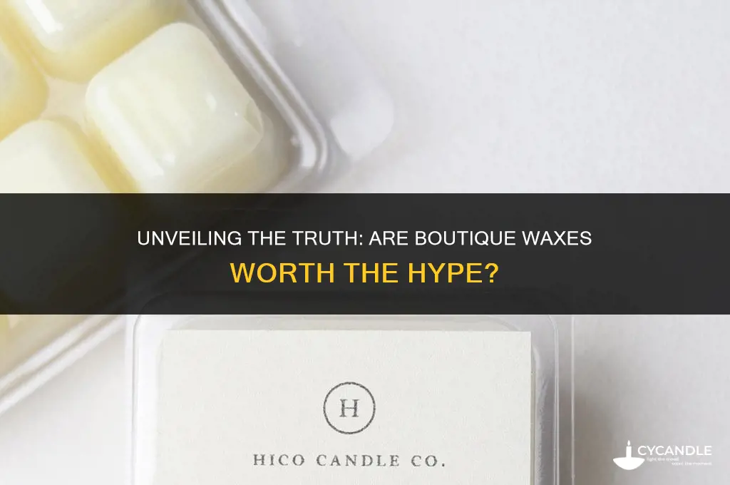 are boutiqe waxes worth it