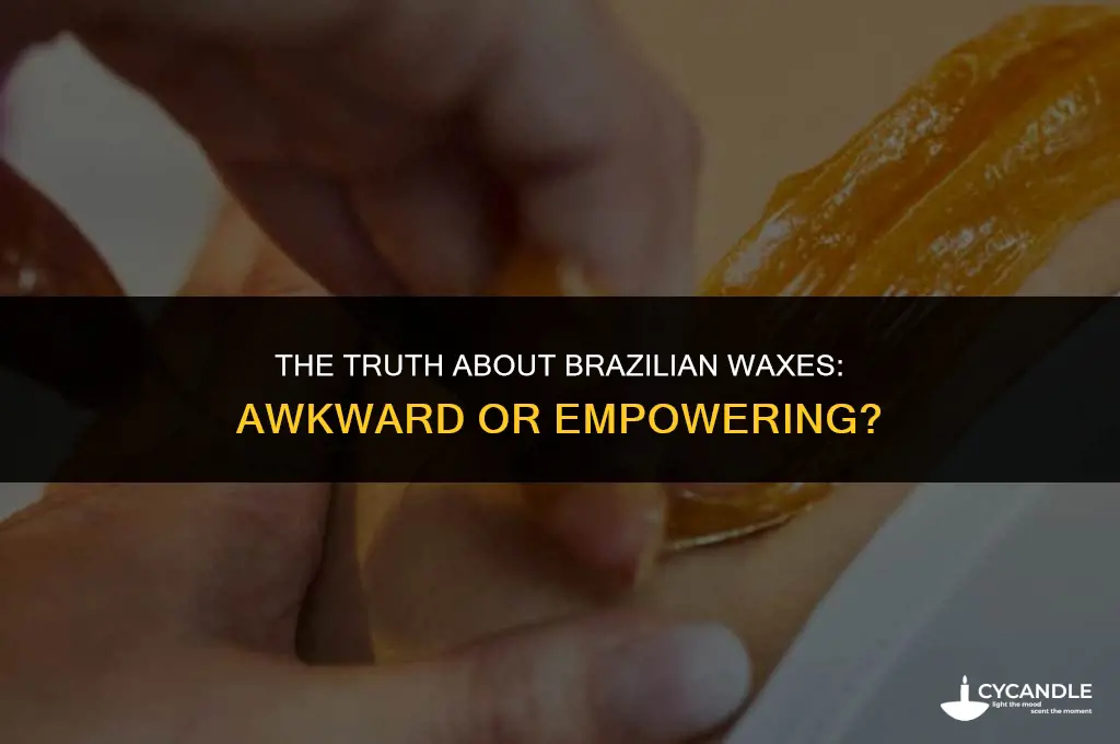 are brazilian waxes awkward