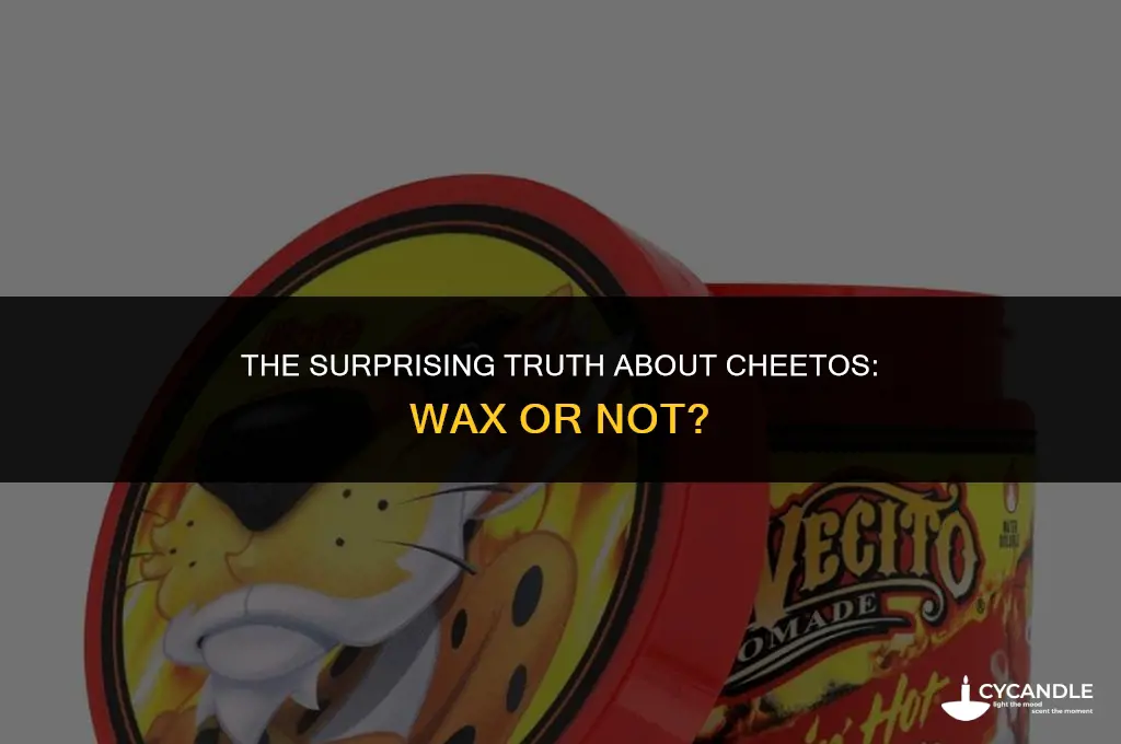 are cheetos made of wax