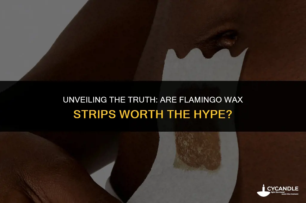 are flamingo wax strips good