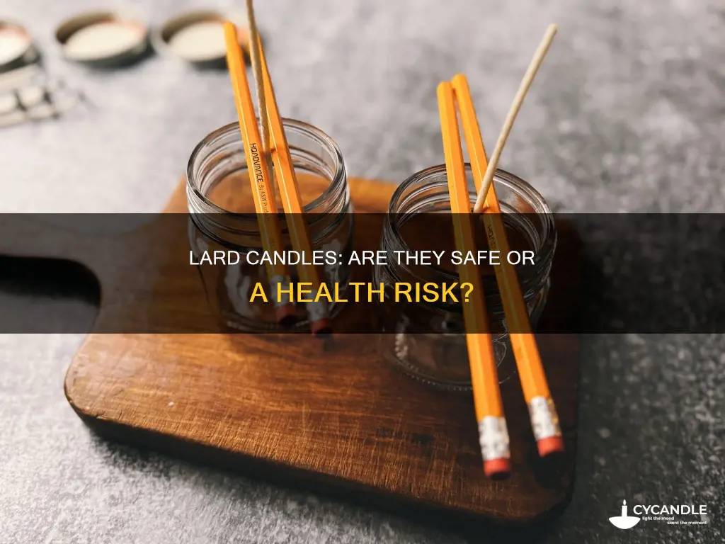 are lard candles dangerous