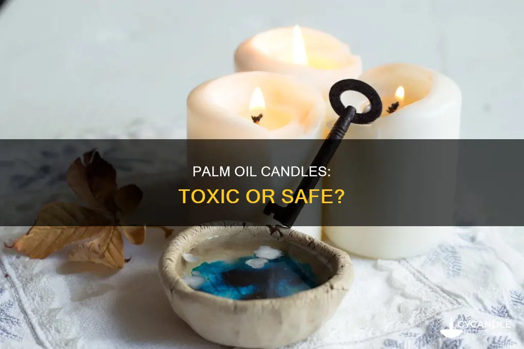 are palm oil candles toxic