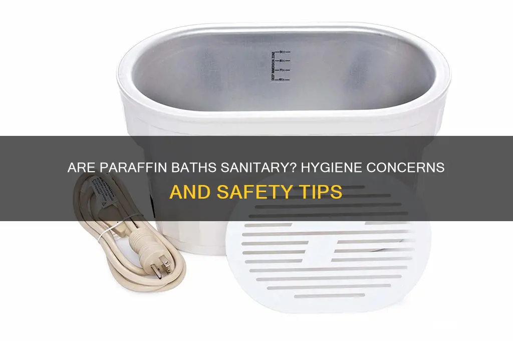 are paraffin baths sanitary