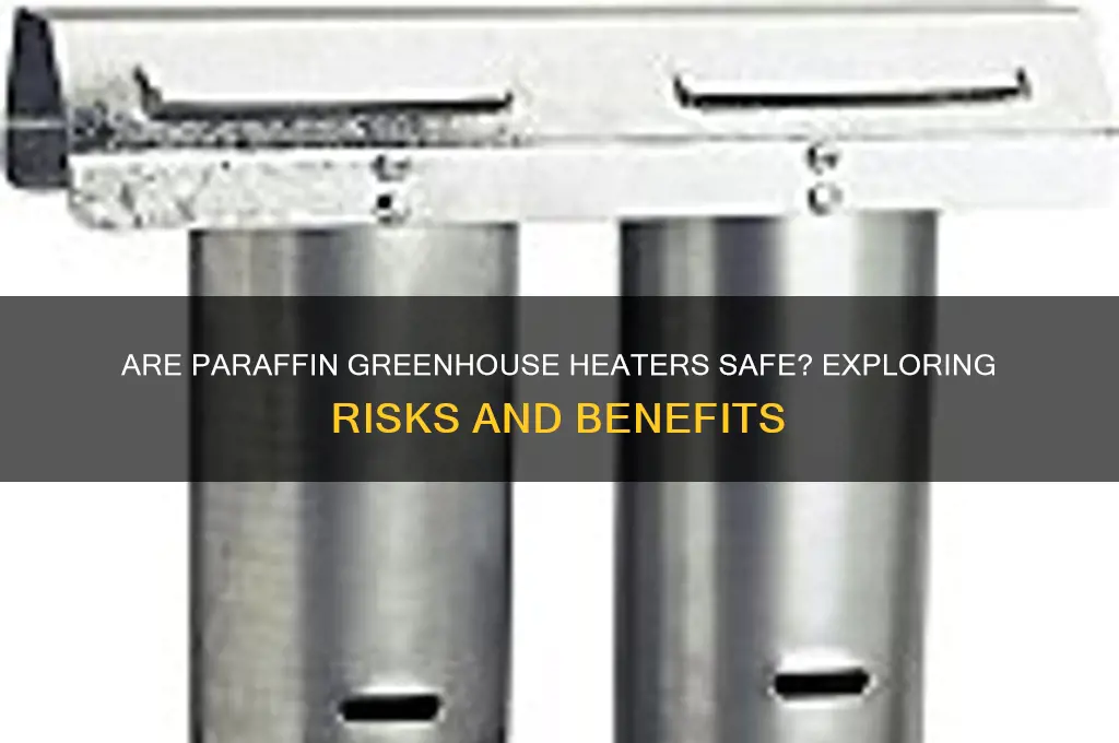 are paraffin greenhouse heaters safe