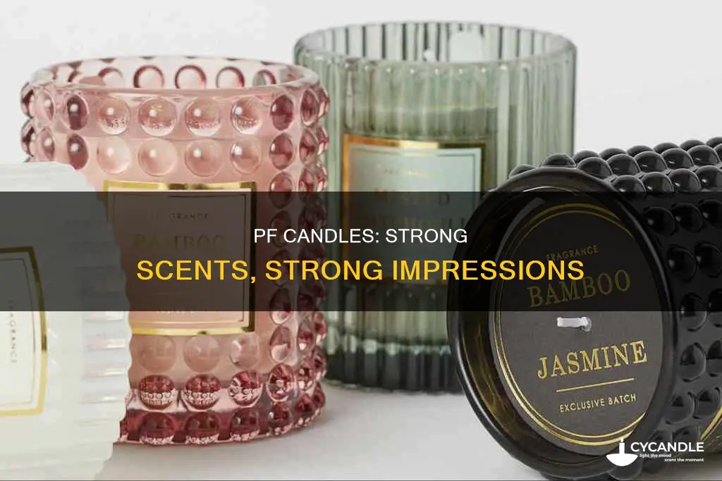 are pf candles strong