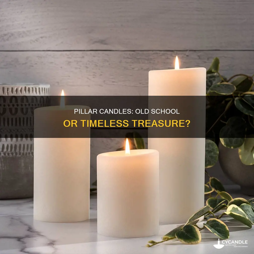 are pillar candles old school