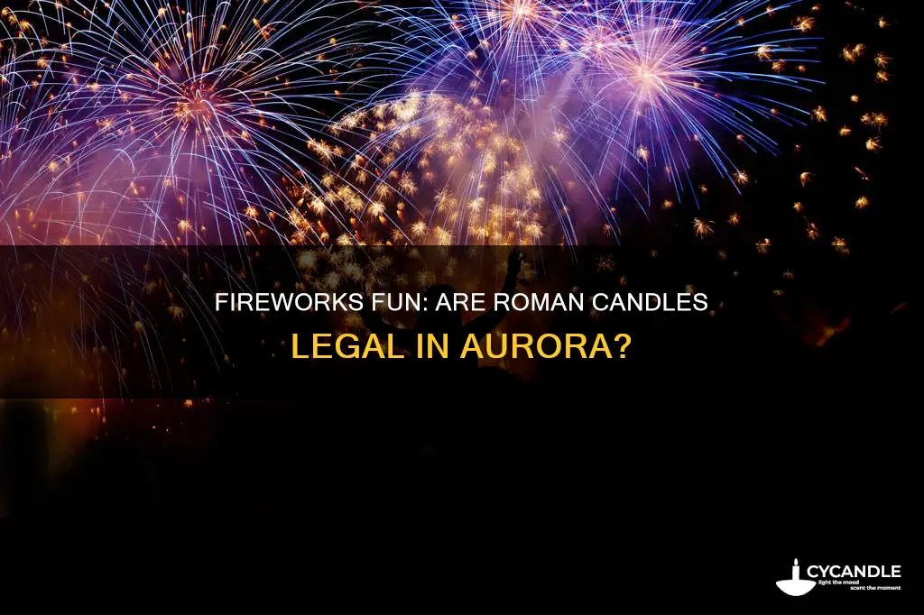 are romam candle fireworks illegal in aurora colorado