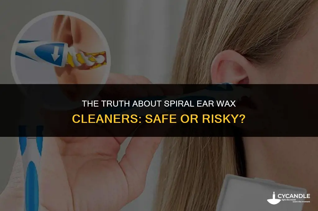 are spiral ear wax cleaners safe