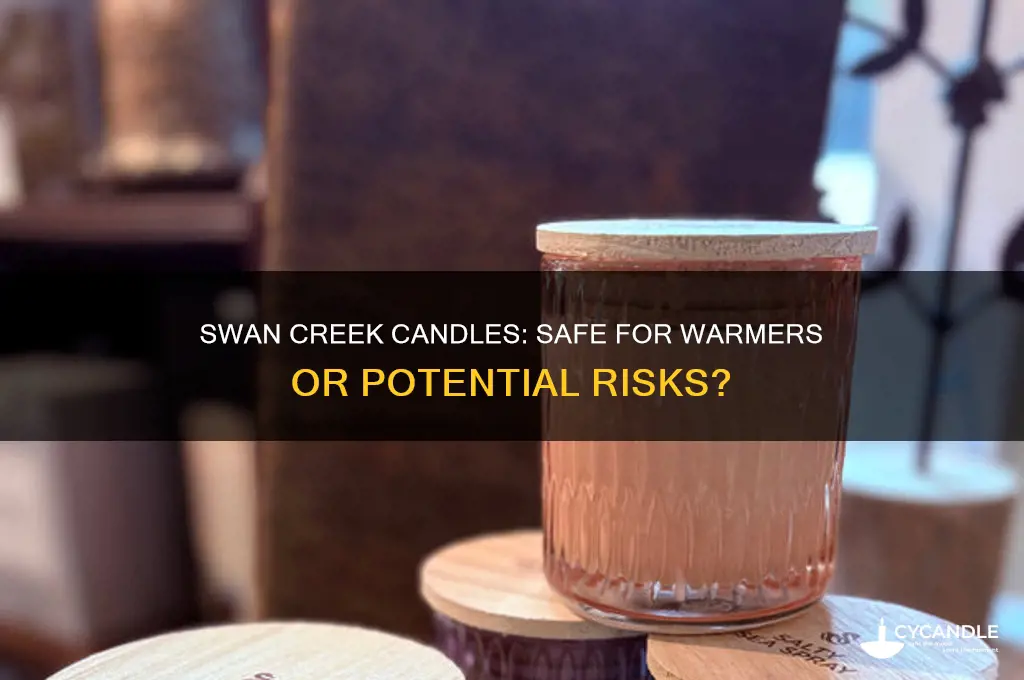 are swan creek candles safe for warmers