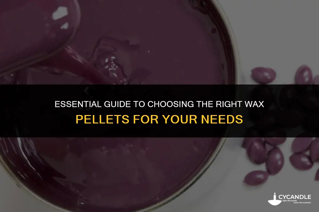 are there certain wax pellets i should get