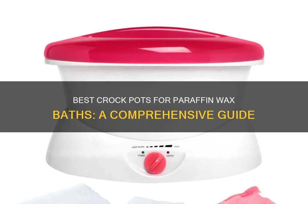 are there specific crock pots that make paraffin wax baths