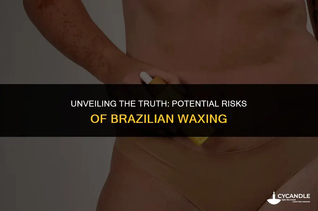 are they any dangers for getting brazillian wax