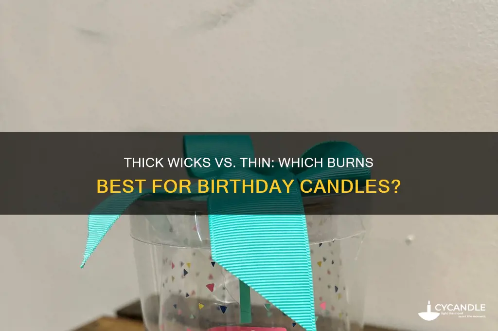 are thick wicks good for birthday candles