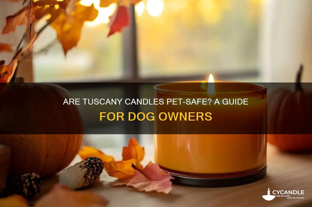 are tuscany candles safe for dogs