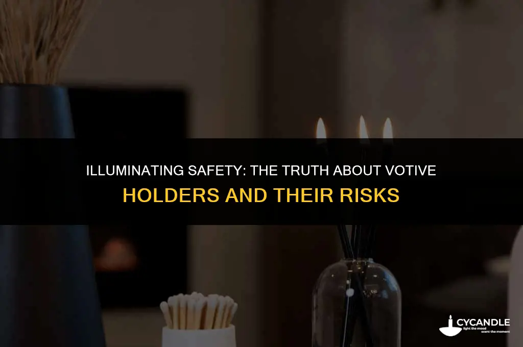 are votive holders dangerous