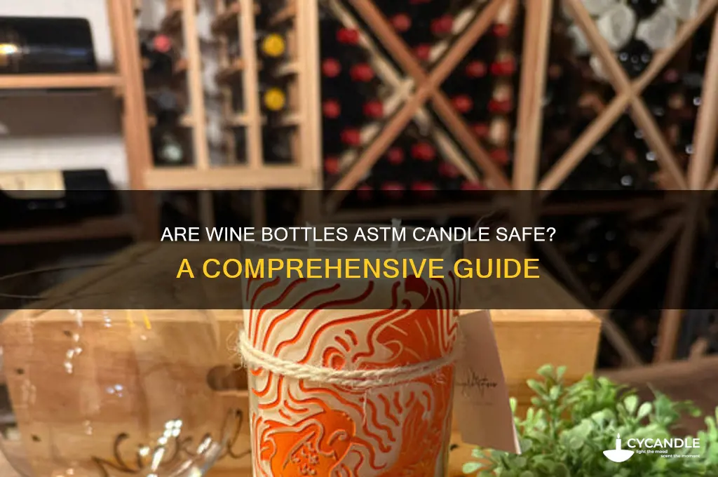 are wine bottles astm candle safe