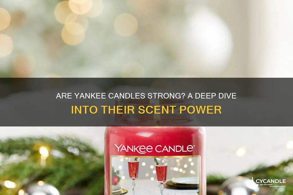 are yankee candles strong