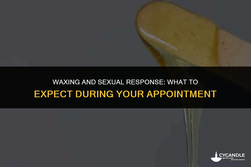 are you expected to get an erection during a waxing