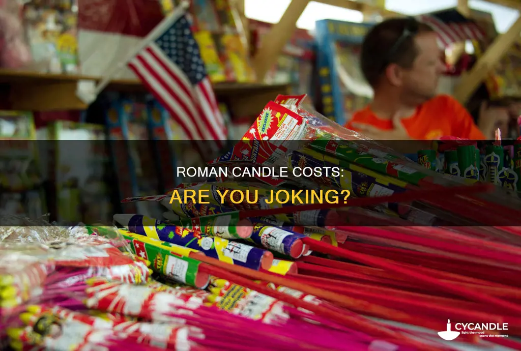 are you kidding me roman candle cost