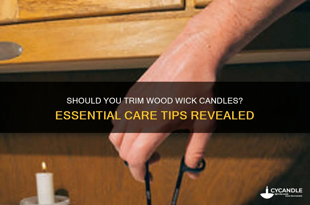 are you supposed to trim wood wick candles