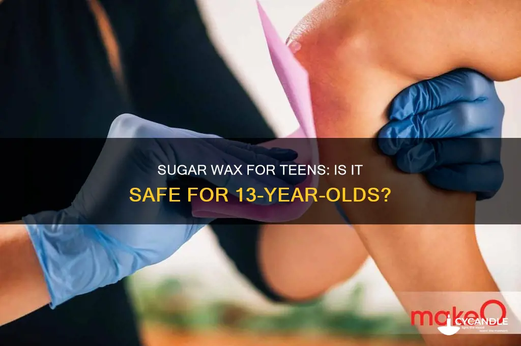 can 13 year olds use sugar wax