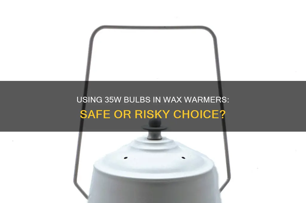 can 35w go in wax warmers