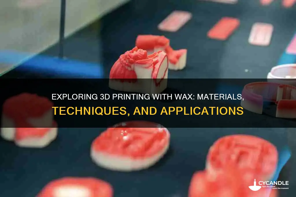 can 3d printers print wax