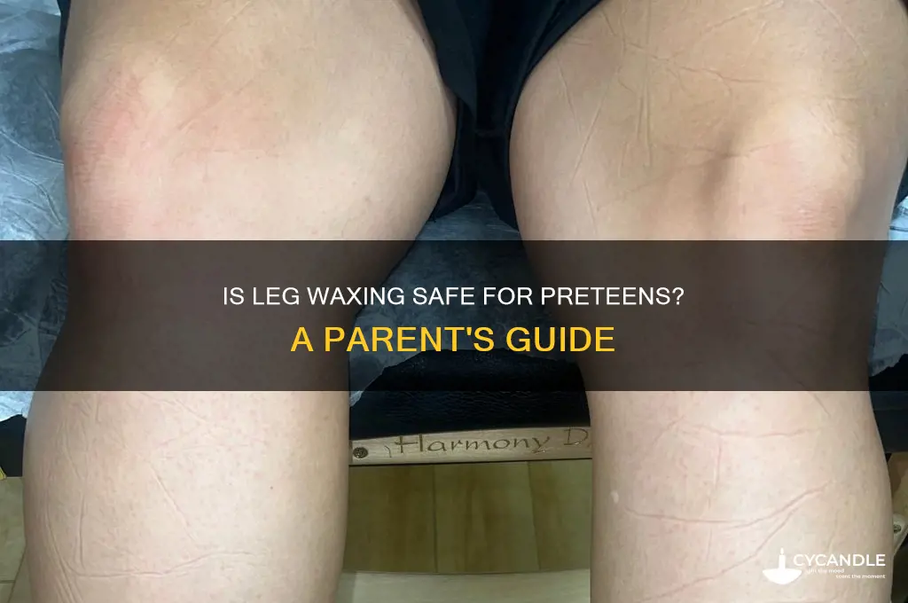 can a 12 year old wax her legs