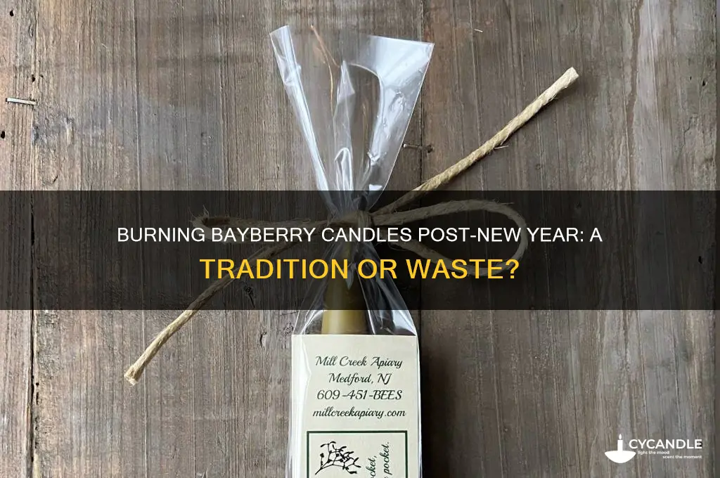 can a bayberry candle still be burned after new year