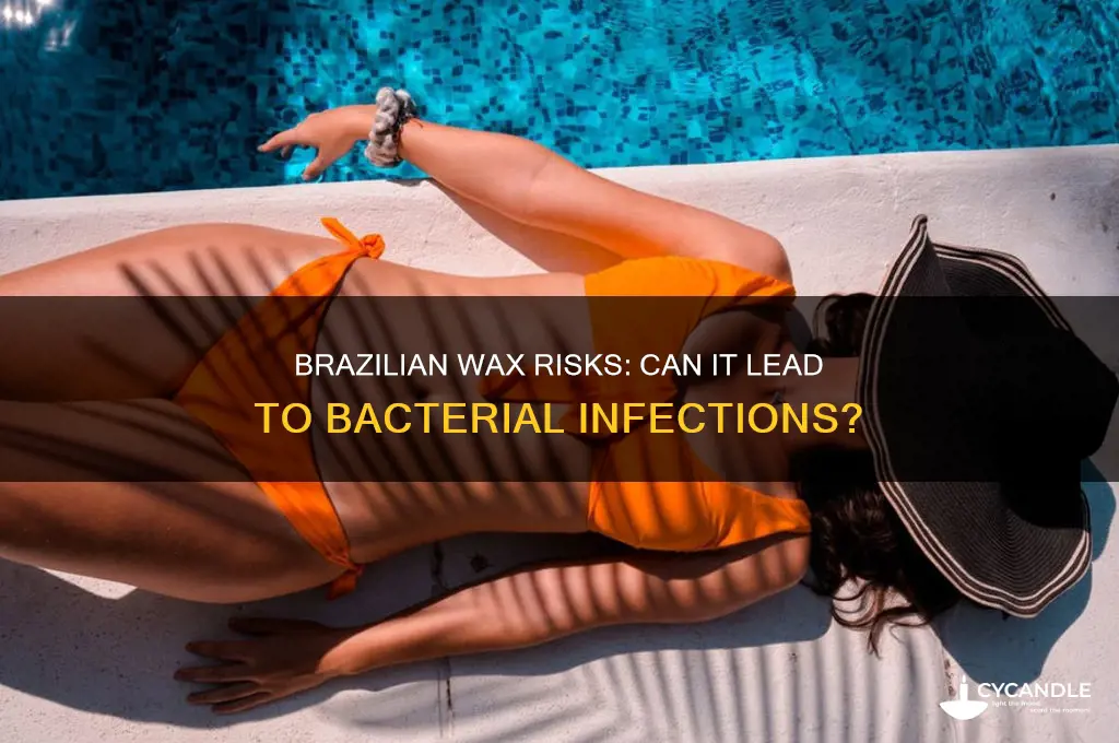 can a brazilian wax cause a bacterial infection