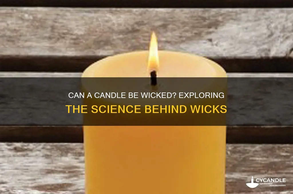 can a candle be wicked