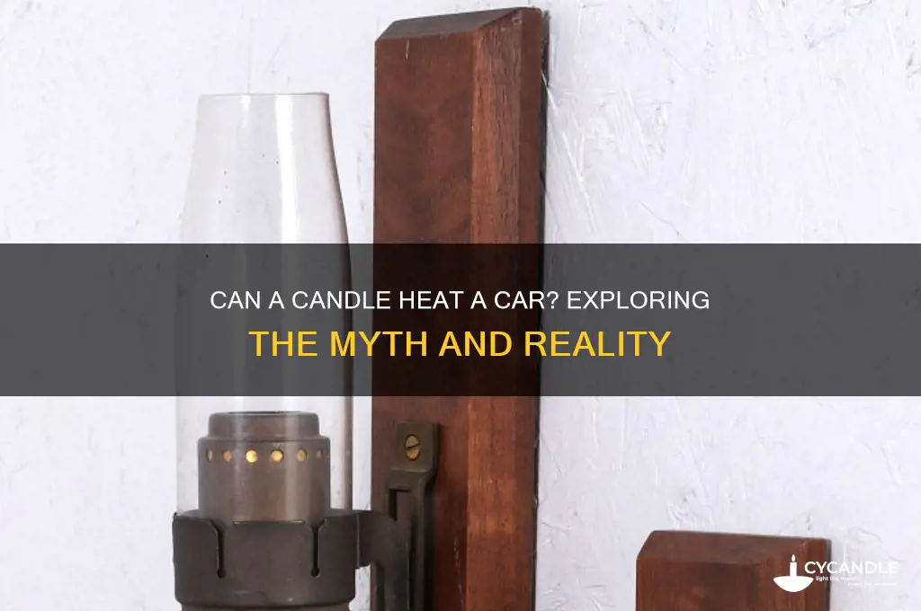 can a candle heat a car