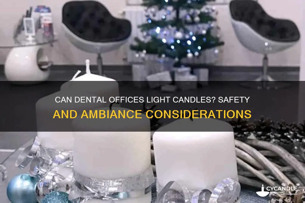 can a dental office light candles