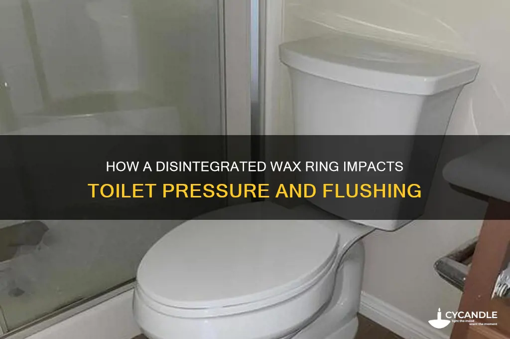 can a disintegrated wax ring affect toilet pressure