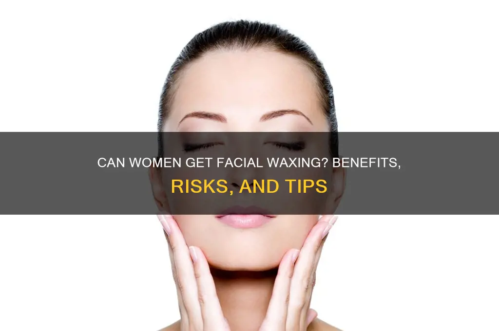 can a female have her faced waxed