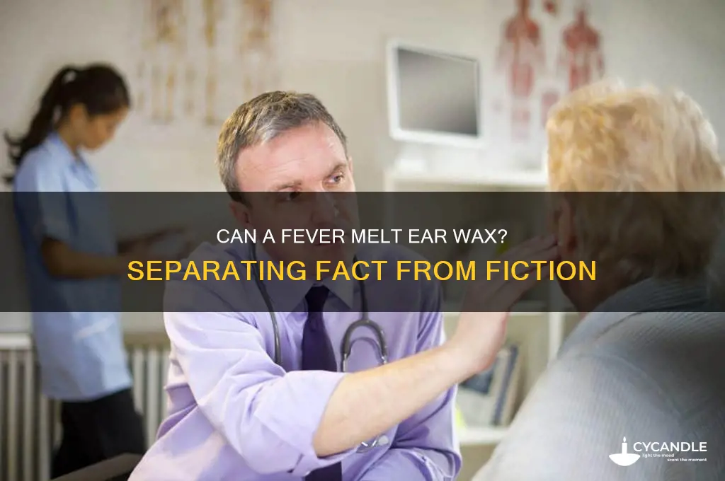 can a fever melt ear wax
