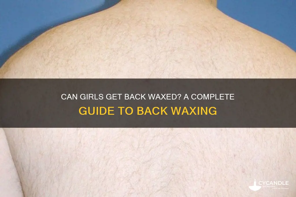 can a girl get her back waxed
