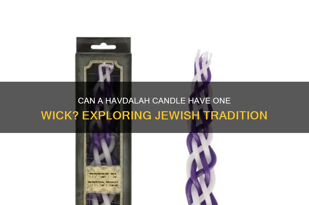 can a havdalah candle have 1 wick