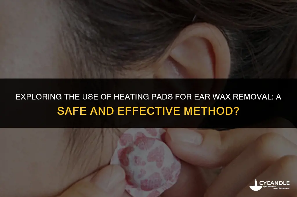 can a heating pad help remove ear wax