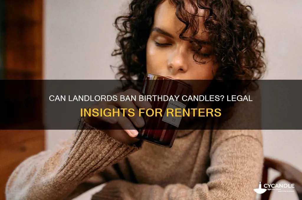 can a landlord forbid birthday candles