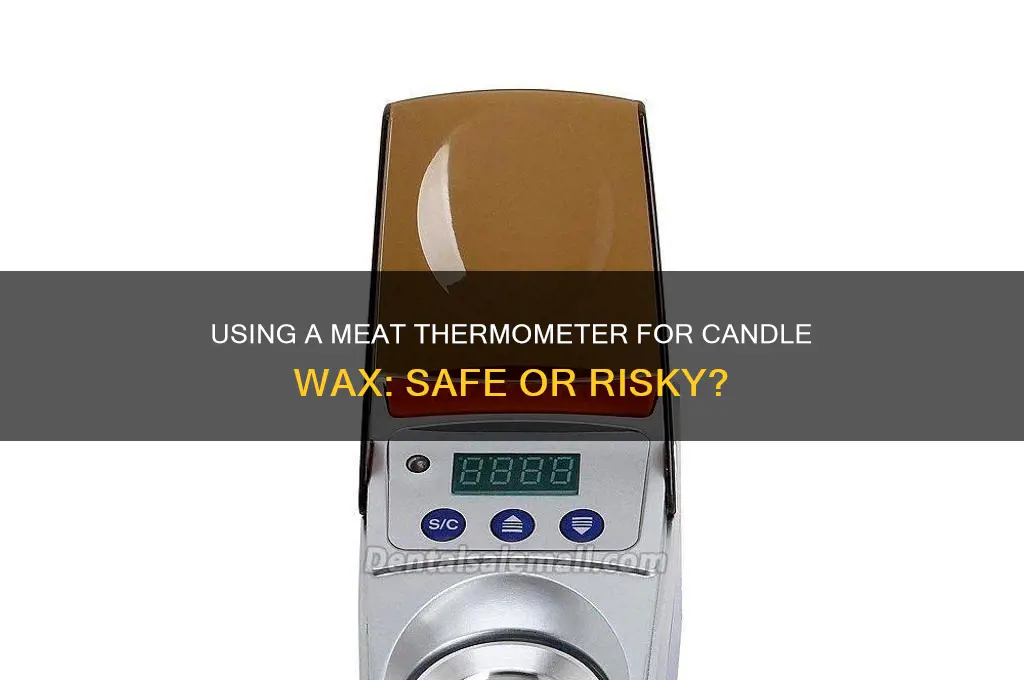 can a meat thermometer be used for candle wax